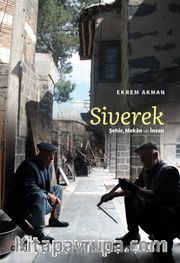 Siverek <br /> Şehir, Mekan ve İnsan