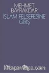 İslam Felsefesine Giriş / Prof. Dr. Mehmet Bayraktar