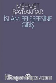 İslam Felsefesine Giriş / Prof. Dr. Mehmet Bayraktar