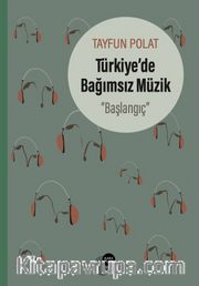 Türkiye'de Bağımsız Müzik “Başlangıç”