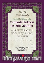 İlahiyat Fakülteleri için Osmanlı Türkçesi İle Dini Metinler
