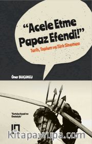 Acele Etme Papaz Efendi <br /> Tarih, Toplum ve Türk Sineması
