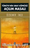 Türkiye'nin Sırat Köprüsü Açılım Masalı