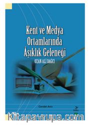 Kent ve Medya Ortamlarında Aşıklık Geleneği Ozan Ali Dağcı