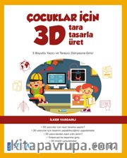 Çocuklar için 3D Tara, Tasarla, Üret