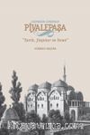 Geçmişten Günümüze Piyalepaşa & Tarih, Yapılar ve Semt