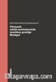 Osmanlı Edebi Metinlerinde Teoriden Pratiğe Belagat