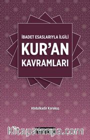 İbadet Esaslarıyla İlgili Kur’an Kavramları 
