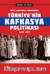 Millî Mücadele Döneminde Türkiye’nin Kafkasya Politikası (1919-1921)