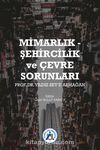 Mimarlık - Şehircilik ve Çevre Sorunları Prof. Dr. Yıldız Sey’e Armağan