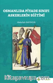 Osmanlıda Piyade Sınıfı Askerlerin Eğitimi