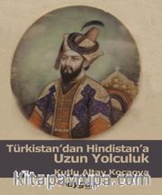 Türkistan’dan Hindistan’a Uzun Yolculuk