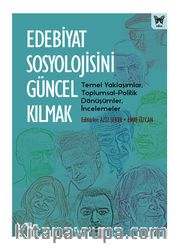 Edebiyat Sosyolojisini Güncel Kılmak