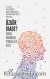 Özgür İrade? & Hukuk, Nörobilim, Psikoloji ve Ötesi