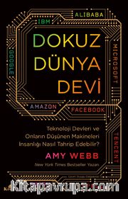 Dokuz Dünya Devi <br /> Teknoloji Devleri ve Onların Düşünen Makineleri İnsanlığı Nasıl Tahrip Edebilir?