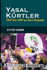 Yasal Kürtler <br /> Hep’ten Hdp’ye Kürt Siyaseti