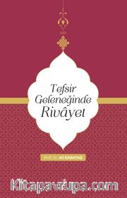 Tefsir Geleneğinde Rivayet
