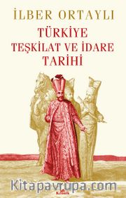 Türkiye Teşkilat ve İdare Tarihi (Ciltli)