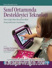 Sınıf Ortamında Destekleyici Teknoloji: Yetersizliği Olan Bireylerin Okul Deneyimlerinin Artırılması