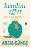 Kendini Affet & Kendinizle Barışmanın İlk Adımı