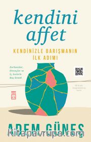 Kendini Affet <br /> Kendinizle Barışmanın İlk Adımı
