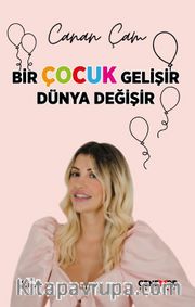 Bir Çocuk Gelişir Dünya Değişir