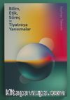 Bilim, Etik, Süreç ve Tiyatroya Yansımalar