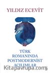 Türk Romanında Postmodernist Açılımlar (Ciltli)