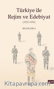 Türkiye’de Rejim ve Edebiyat (1923-1950)