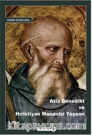 Aziz Benedikt ve Hıristiyan Manastır Yaşamı