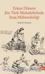 Erken Dönem Jön Türk Muhalefetinde İmaj Mühendisliği