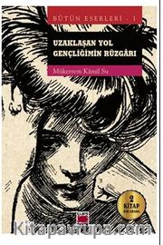 Uzaklaşan Yol - Gençliğimin Rüzgarı Bütün Eserleri 1