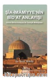 Şia-İmamiyye'nin Bid‘at Anlayışı Sünni Bid‘at Anlayışı ile Teolojik Mukayese