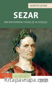 Sezar: Bir Diktatörün Yükselişi ve Düşüşü