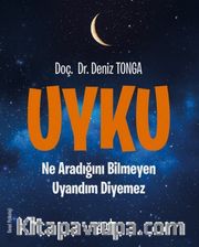 Uyku <br /> Ne Aaradığını Bilmeyen Uyandım Diyemez