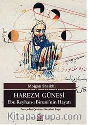 Harezm Güneşi-Ebu Reyhan-ı Biruni’nin Hayatı