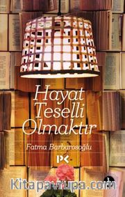Hayat Teselli Olmaktır