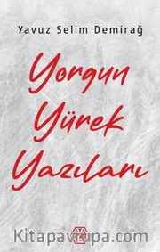 Yorgun Yürek Yazıları