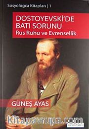 Dostoyevski'de Batı Sorunu <br /> Rus Ruhu Ve Evrensellik