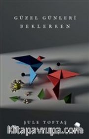 Güzel Günleri Beklerken