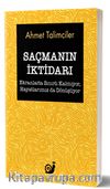 Saçmanın İktidarı (Ekranlarla Sınırlı Kalmıyor, Hayatlarımız da Dönüşüyor)