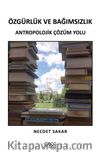 Özgürlük ve Bağımsızlık & Antropolojik Çözüm Yolu