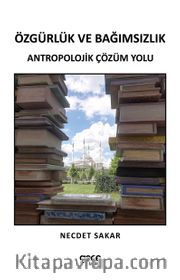 Özgürlük ve Bağımsızlık <br /> Antropolojik Çözüm Yolu