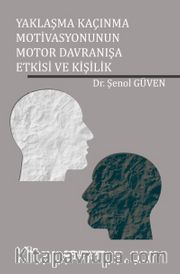 Yaklaşma Kaçınma Motivasyonunun Motor Davranışa Etkisi ve Kişilik