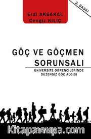 Göç ve Göçmen Sorunsalı - Üniversite Öğrencilerinde Düzensiz Göç Algısı