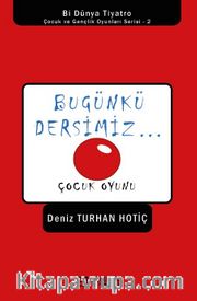 Bugünkü Dersimiz / Çocuk Oyunu