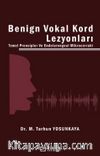 Benign Vokal Kord Lezyonları Temel Prensipler ve Endolarengeal Mikrocerrahi