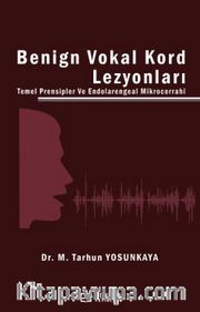 Benign Vokal Kord Lezyonları Temel Prensipler ve Endolarengeal Mikrocerrahi
