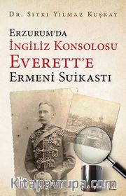 Erzurum’da İngiliz Konsolosu Everett’e Ermeni Suikasti