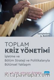 Toplam Kriz Yönetimi <br /> İşletme ve Bölüm Strateji ve Politikalarıyla Bütünsel Yaklaşım